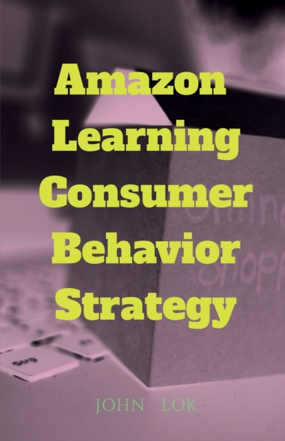 Amazon Learning Consumer Behavior Strategy