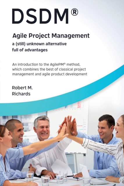 Dsdm Agile Project Managementa (Still) Unknown Alternative Full of Advantages