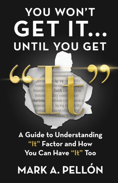 You Won't Get It...Until You Get "It"