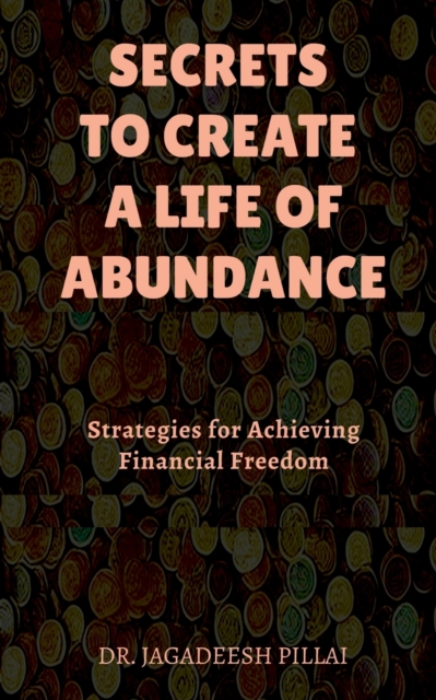 Secrets to Create a Life of Abundance