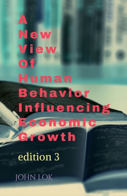 A New View Of Human Behavior Influencing Economic Growth