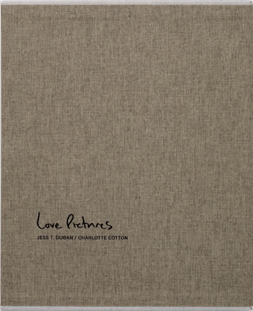 Jess T. Dugan and Charlotte Cotton: Love Pictures