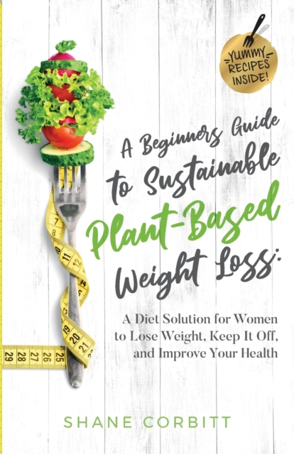 A Beginner's Guide to Sustainable Plant-Based Weight-Loss