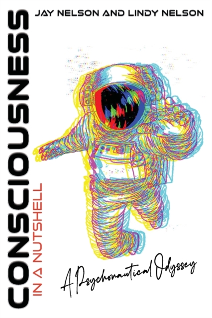 Consciousness in a Nutshell