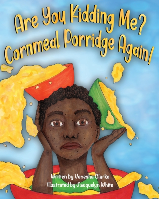 Are You Kidding Me? Cornmeal Porridge Again!