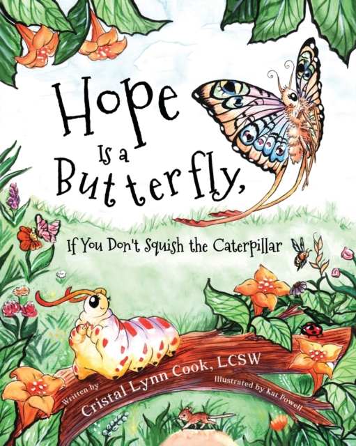 Hope Is a Butterfly, If You Don't Squish the Caterpillar