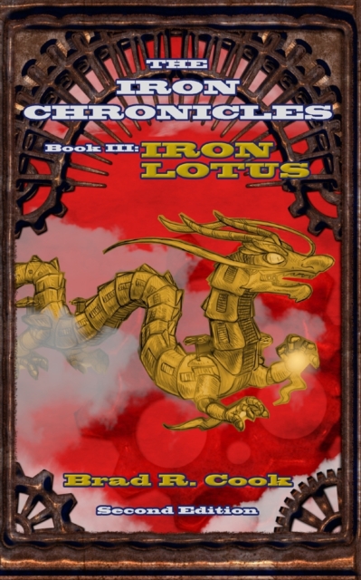 Iron Lotus Book III of The Iron Chronicles (Second Edition)