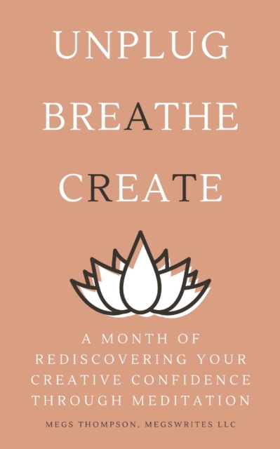 A Month of Rediscovering Your Creative Confidence Through Meditation