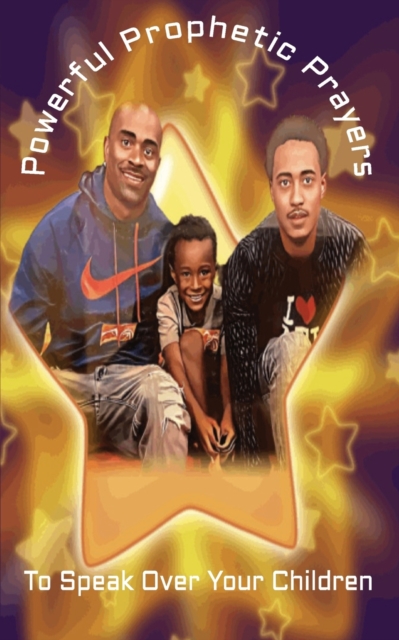 Powerful Prophetic Prayers To Speak Over Your Children