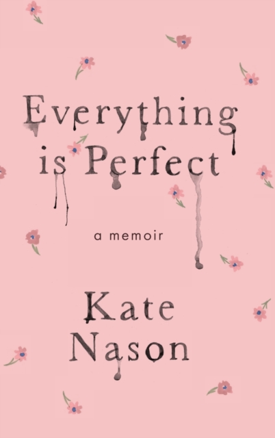 Everything is Perfect - A Memoir
