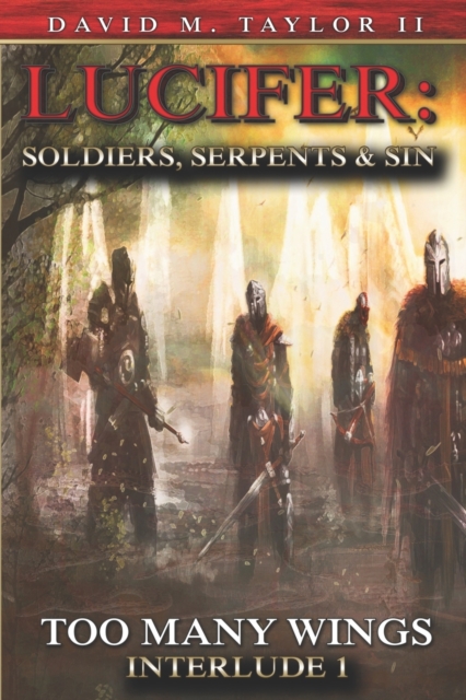 Lucifer Soldiers Serpents And Sin Too Many Wings
