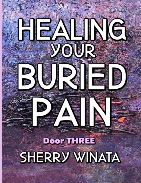 Healing Your Buried Pain
