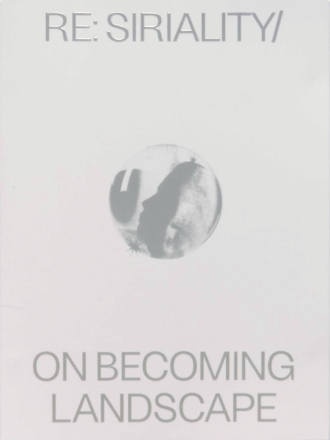 Re: Siriality/ On Becoming Landscape