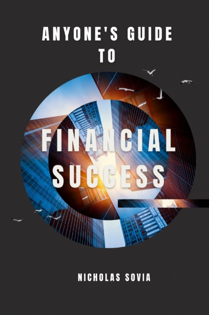 Anyone's Guide to Financial Success