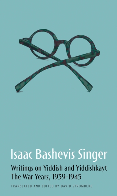 Isaac Bashevis Singer: Writings on Yiddish and Yiddishkayt