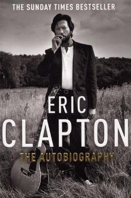 Eric Clapton: The Autobiography Eric Clapton 9780099505495 book cover