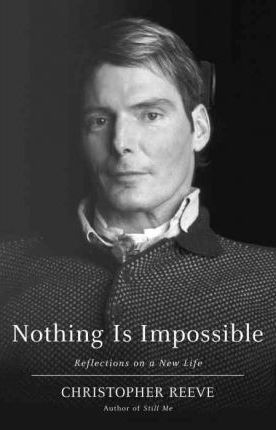 Nothing Is Impossible : Reflections on a New Life Christopher Reeve 9780375507786 book cover