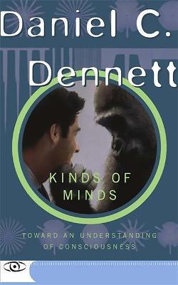 Kinds Of Minds : Toward An Understanding Of Consciousness Danile C. Dennett 9780465073511 book cover