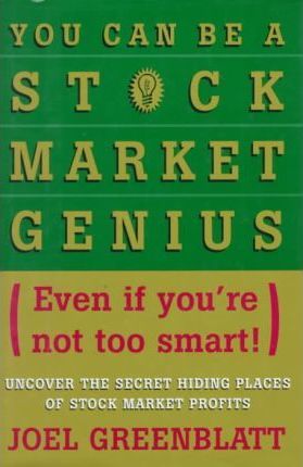 You Can be a Stock Market Genius : (Even If You'RE Not Too Smart) : Uncover the Secret Hiding Places of Stock Market Profits Joel Greenblatt 9780684832135 book cover
