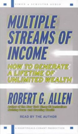 Multiple Streams of Income : How to Generate a Lifetime of Unlimited Wealth: 4 Cassettes, 6 Hours Robert G. Allen 9780743520393 book cover