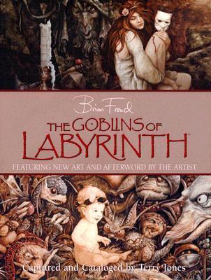 Buy The Goblins of Labyrinth by Brian Froud, 9780810970557