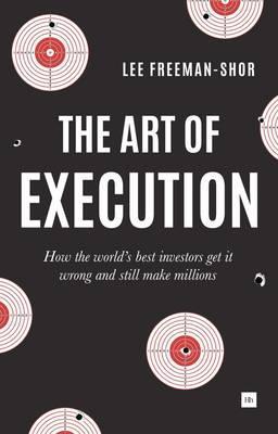 The Art of Execution Lee Freeman-Shor 9780857194954 book cover