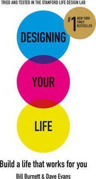 Designing Your Life : Build a Life that Works for You Bill Burnett, Dave Evans 9781784740245 book cover