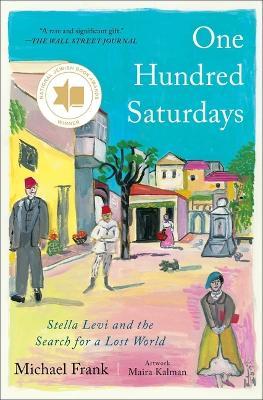 One Hundred Saturdays : Stella Levi and the Search for a Lost World Michael Frank, Maira Kalman 9781982167233 book cover