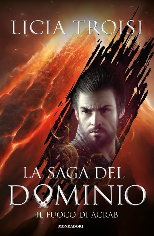 Il fuoco di Acrab. La saga del Dominio. Vol. 2 di Licia Troisi