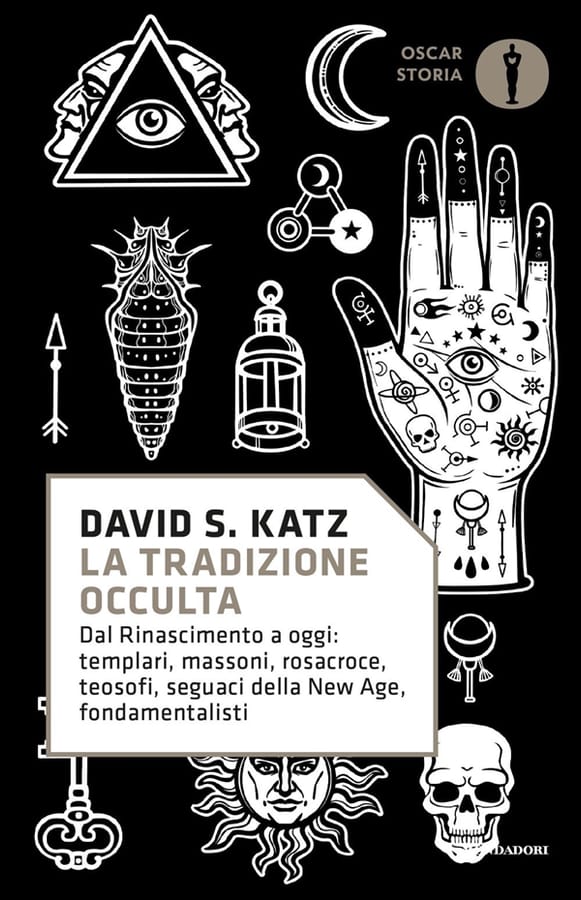 La tradizione occulta. Dal Rinascimento a oggi: Templari, Massoni, Rosacroce, teosofi, seguaci della New Age, fondamentalisti di David S. Katz