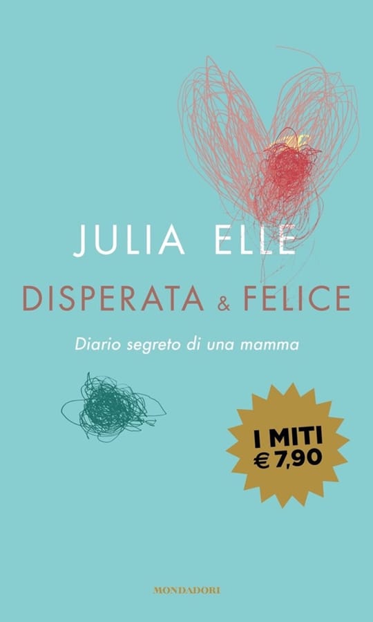 Disperata & felice. Diario segreto di una mamma di Julia Elle
