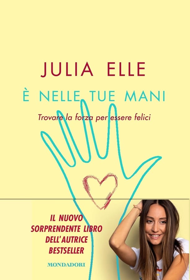 È nelle tue mani. Trovare la forza per essere felici di Julia Elle