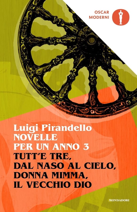 Novelle per un anno: Tutt'e tre-Dal naso al cielo-Donna Mimma-Il vecchio Dio. Vol. 3 di Luigi Pirandello