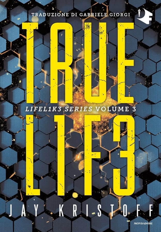 Truelife. Lifel1k3 series. Vol. 3 di Jay Kristoff