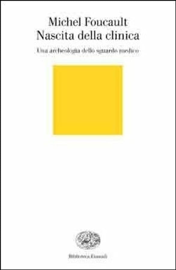 Nascita della clinica. Una archeologia dello sguardo medico di Michel Foucault