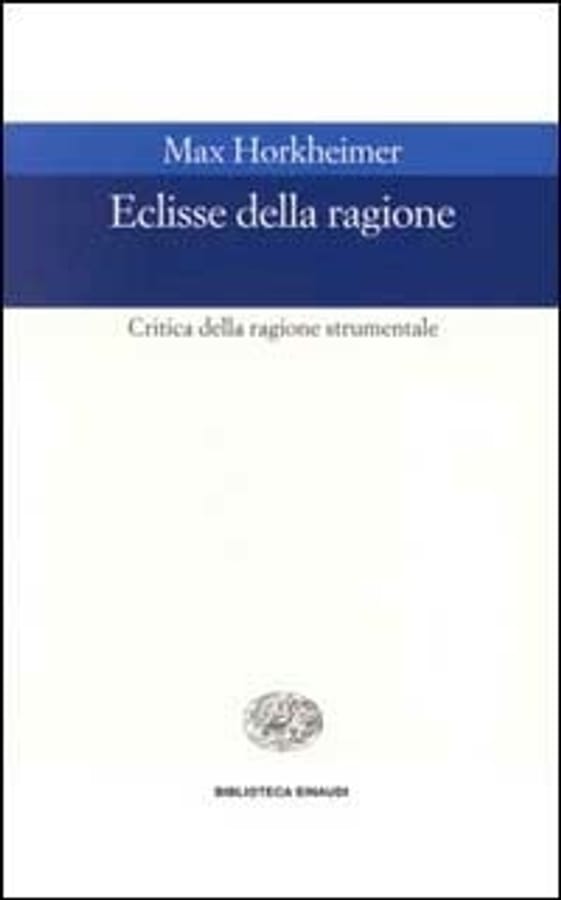 Eclissi della ragione. Critica della ragione strumentale di Max Horkheimer