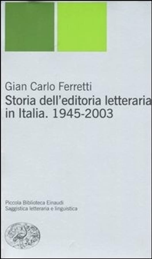 Storia dell'editoria letteraria in Italia. 1945-2003 di Gian Carlo Ferretti