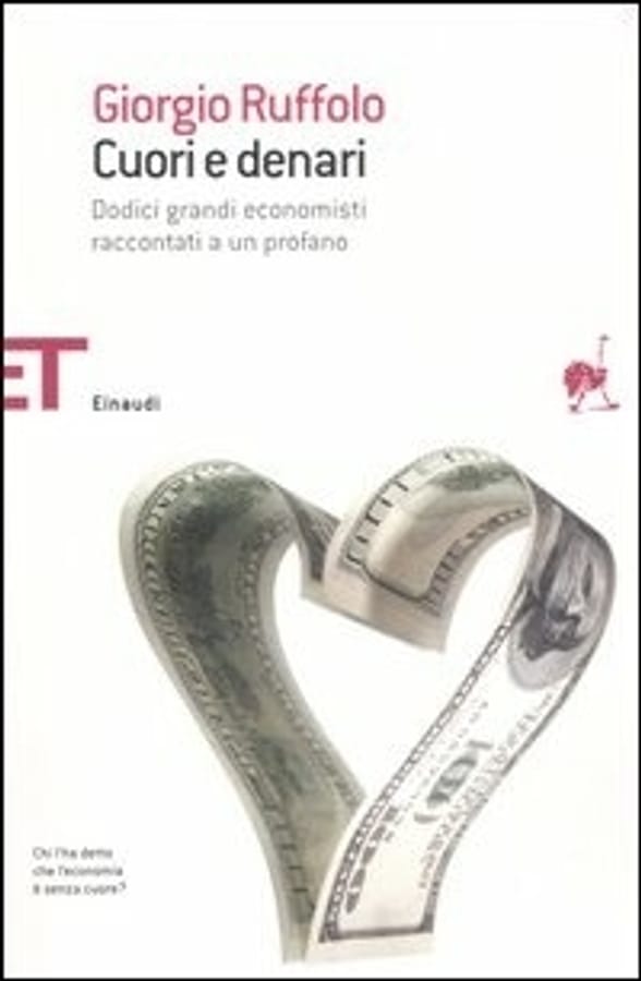 Cuori e denari. Dodici grandi economisti raccontati a un profano di Giorgio Ruffolo