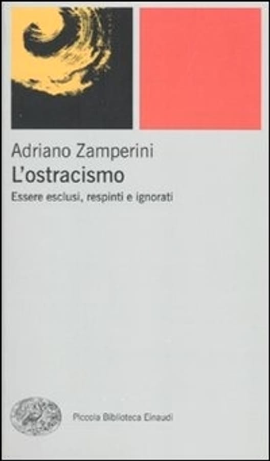 L' ostracismo. Essere esclusi, respinti e ignorati di Adriano Zamperini