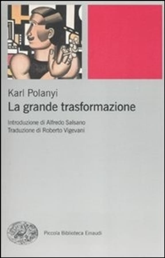 La grande trasformazione. Le origini economiche e politiche della nostra epoca di Karl Polanyi