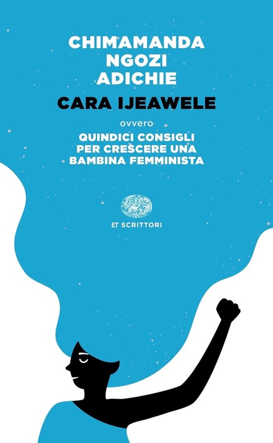 Cara Ijeawele ovvero Quindici consigli per crescere una bambina femminista di Chimamanda Ngozi Adichie