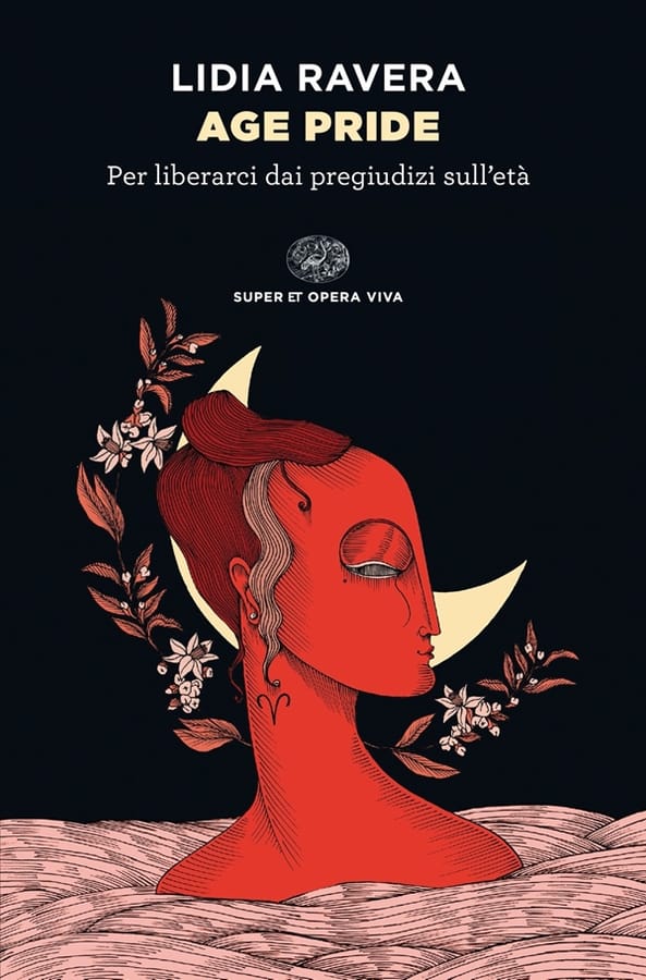 Age Pride. Per liberarci dai pregiudizi sull’età di Lidia Ravera
