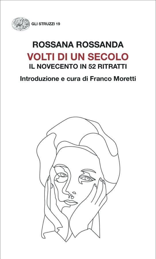Volti di un secolo. Il Novecento in 52 ritratti di Rossana Rossanda