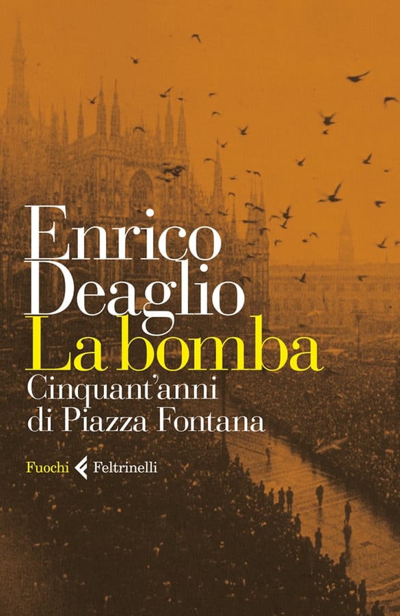 La bomba. Cinquant'anni di Piazza Fontana di Enrico Deaglio