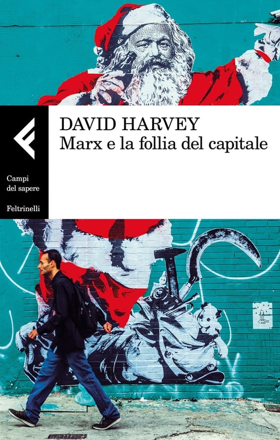 Marx e la follia del capitale di David Harvey