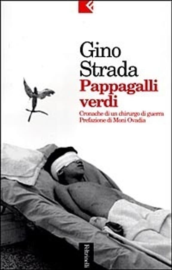 Pappagalli verdi. Cronache di un chirurgo di guerra di Gino Strada