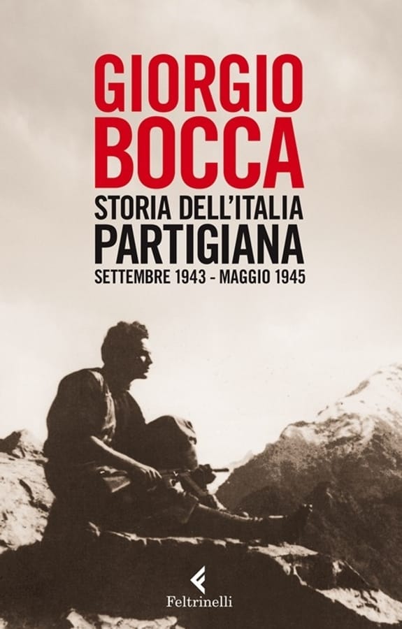 Storia dell'Italia partigiana. Settembre 1943-maggio 1945 di Giorgio Bocca