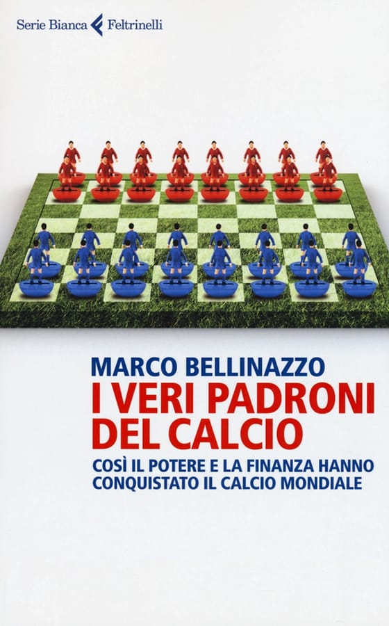 I veri padroni del calcio di Marco Bellinazzo