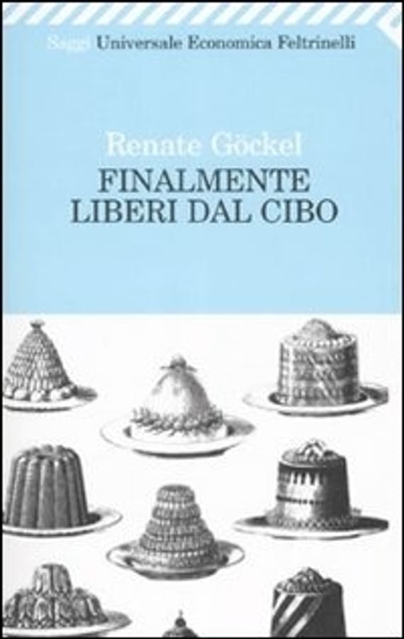 Finalmente liberi dal cibo di Renate Göckel