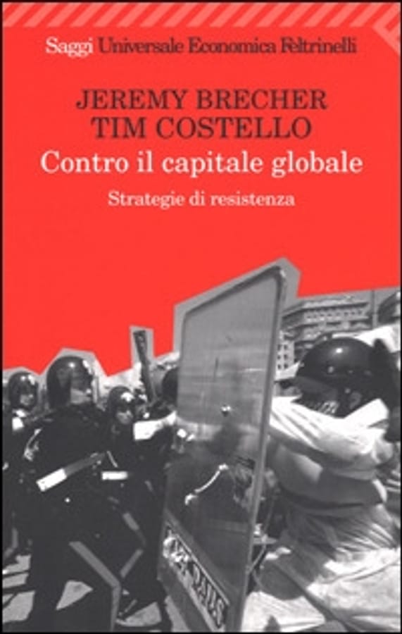 Contro il capitale globale. Strategie di resistenza di Jeremy BrecherTim Costello